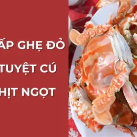 Cách hấp ghẹ đỏ ngon tuyệt cú mèo thịt ngọt