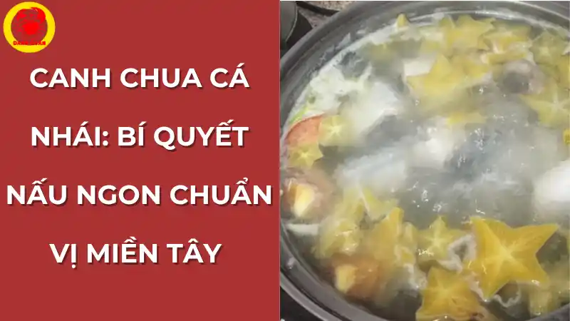 Bí quyết nấu món canh chua cá nhái chuẩn vị miền Tây, nước canh chua ngọt, thịt cá dai ngon.