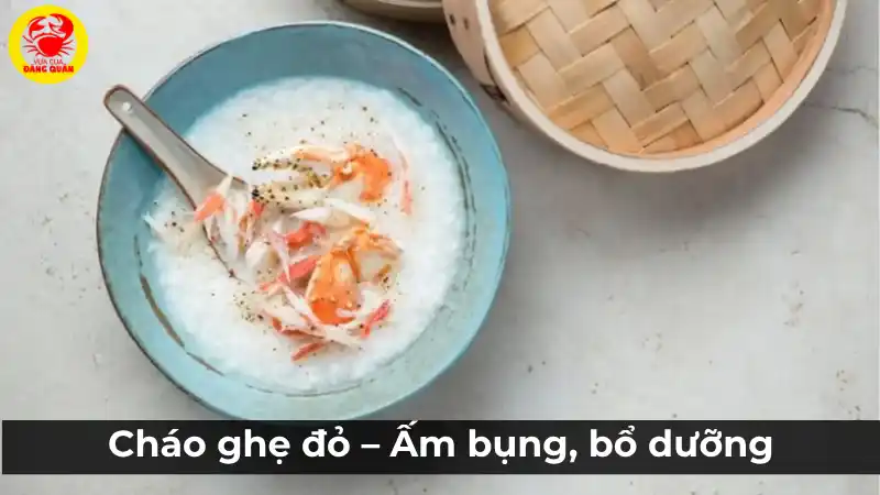 Cháo ghẹ đỏ - Món ăn ấm bụng và bổ dưỡng