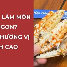 Ghẹ đỏ làm món gì ngon? Top 7+ hướng vị đỉnh cao