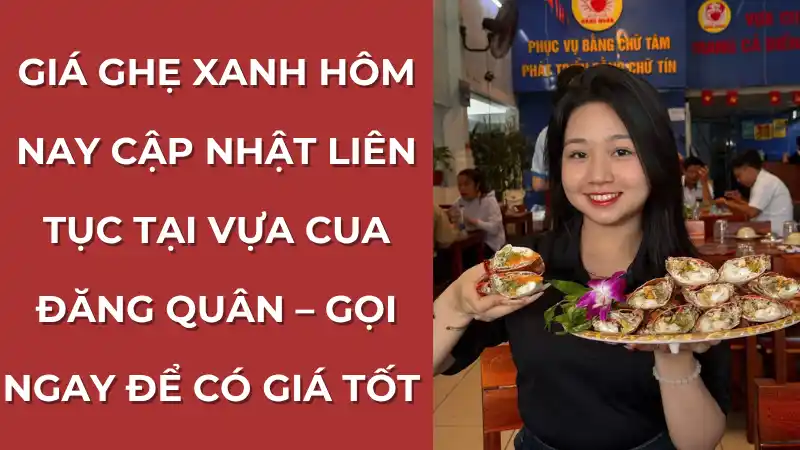 Giá ghẹ xanh hôm nay tại Vựa Đăng Quân