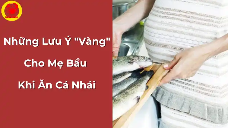 Những lưu ý quan trọng cho bà bầu khi ăn cá nhái để đảm bảo an toàn