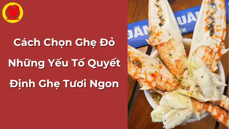 Các yếu tố quyết định ghẹ đỏ tươi ngon
