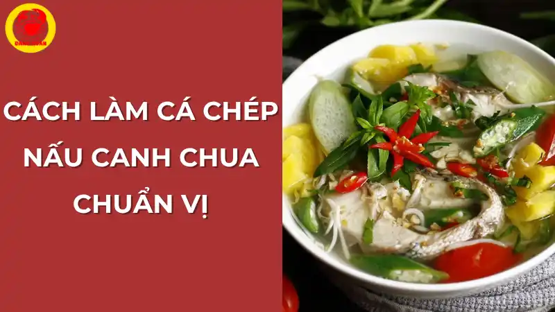 Cách làm cá chép nấu canh chua chuẩn vị