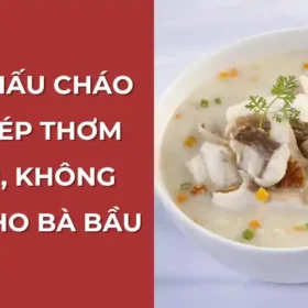 Cách nấu cháo cá chép thơm ngon, không tanh cho bà bầu
