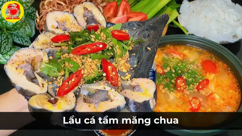 Lẩu cá tầm măng chua: Món ngon chua thanh, bổ dưỡng.