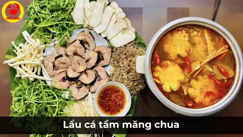 Lẩu cá tầm măng chua: Món ngon chua thanh, bổ dưỡng.