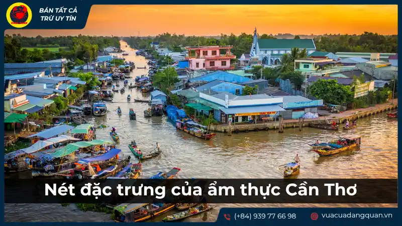 Khám phá sự phong phú của chợ nổi và văn hóa ẩm thực địa phương - Nét đặc trưng của ẩm thực Cần Thơ