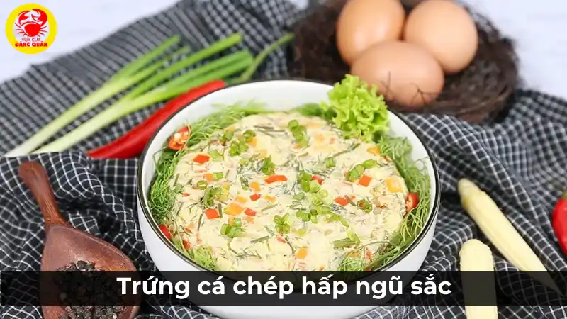 Trứng cá chép hấp ngũ sắc thơm ngon, bổ dưỡng