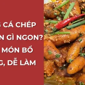 Trứng cá chép làm món gì ngon? Top 5 món bổ dưỡng, dễ làm.