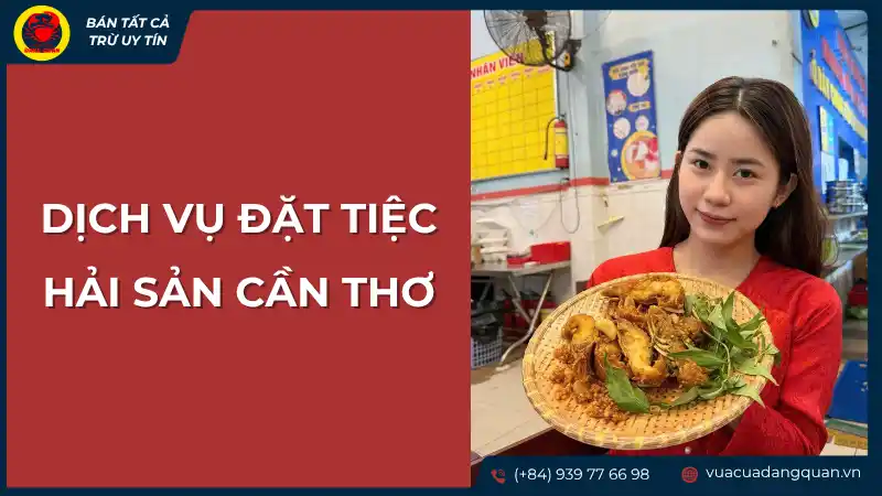 Đặt tiệc hải sản Cần Thơ dịch vụ chuyên nghiệp cho mọi sự kiện