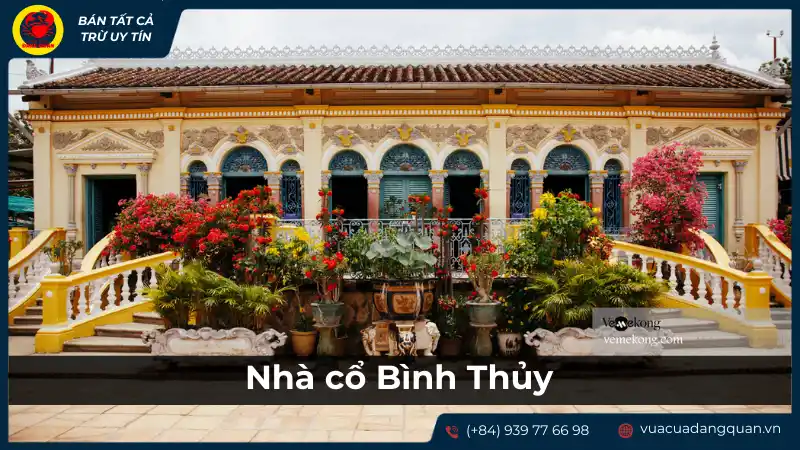 Nhà cổ Bình Thủy với kiến trúc độc đáo, nơi lưu giữ nhiều giá trị văn hóa