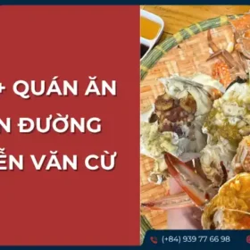 Top 9 quán ăn ngon đường Nguyễn Văn Cừ với các món hải sản hấp dẫn