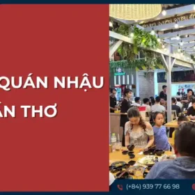 Top 8+ quán nhậu đông khách và ngon tại Cần Thơ
