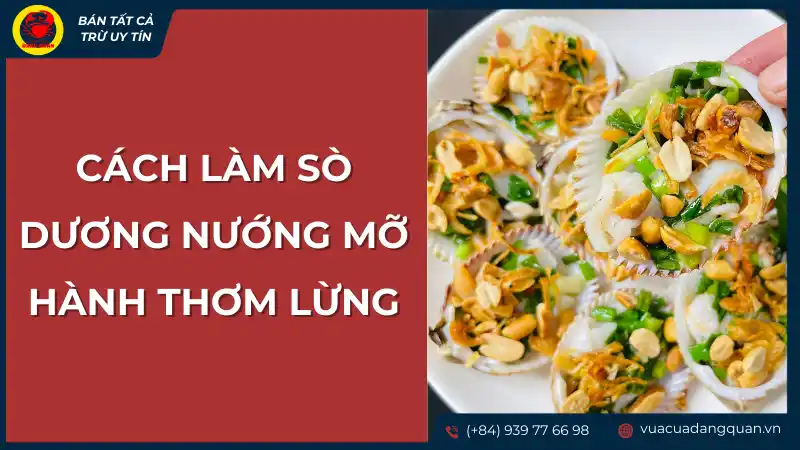Cách làm sò dương nướng mỡ hành thơm lừng