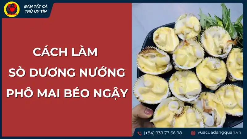 Cách làm món sò dương nướng phô mai béo ngậy