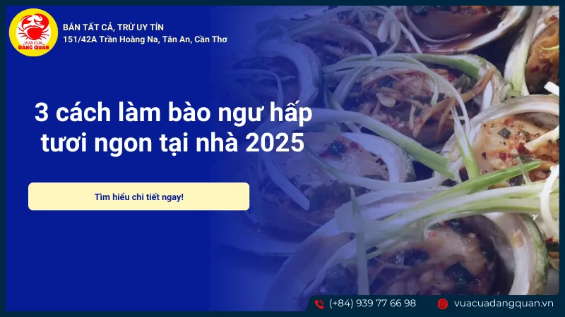 3 cách làm bào ngư hấp tươi ngon tại nhà 2025
