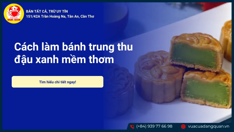 Cách làm bánh trung thu đậu xanh mềm thơm, ngọt thanh tại nhà