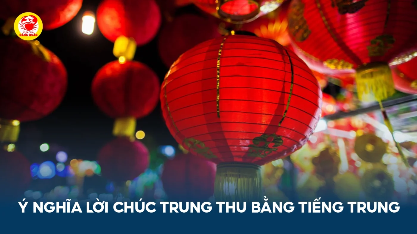 Ý nghĩa lời chúc trung thu bằng tiếng trung 2025