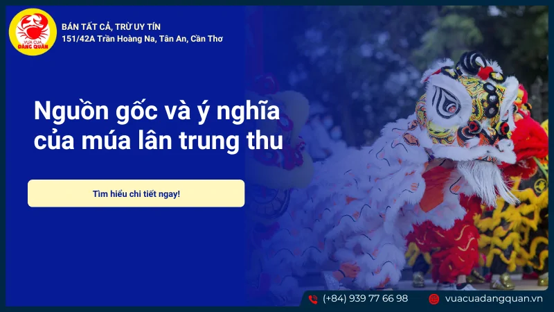 Nguồn gốc và ý nghĩa của múa lân trung thu
