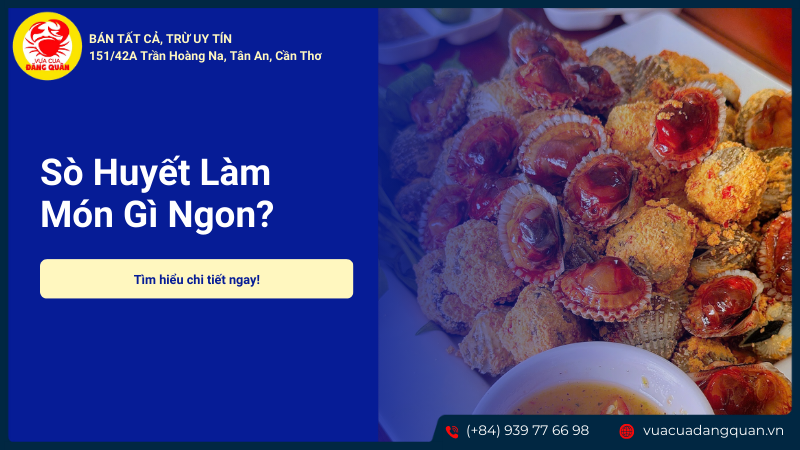 Sò huyết làm món gì ngon