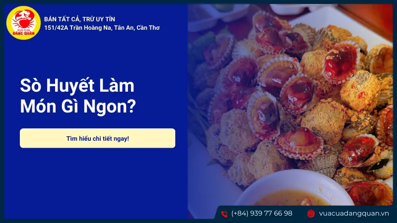 Sò huyết làm món gì ngon