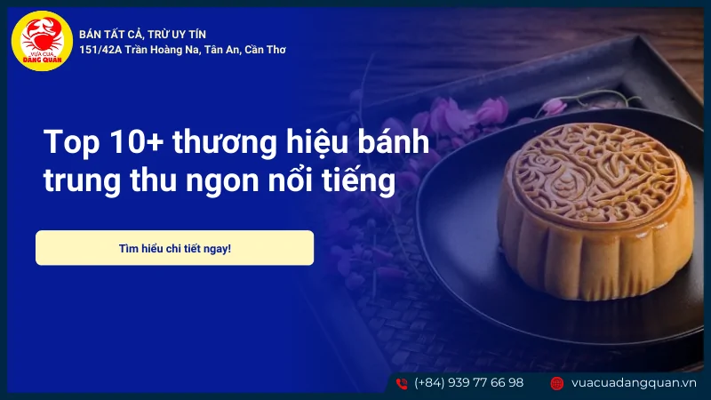Top 10+ thương hiệu bánh trung thu ngon nổi tiếng chất lượng 2025