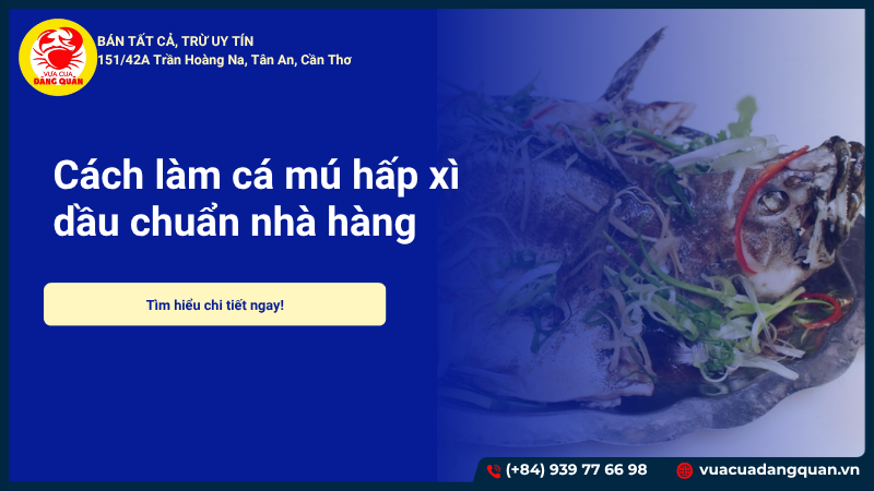 Cách làm cá mú hấp Hồng Kông thơm ngon như nhà hàng tại nhà