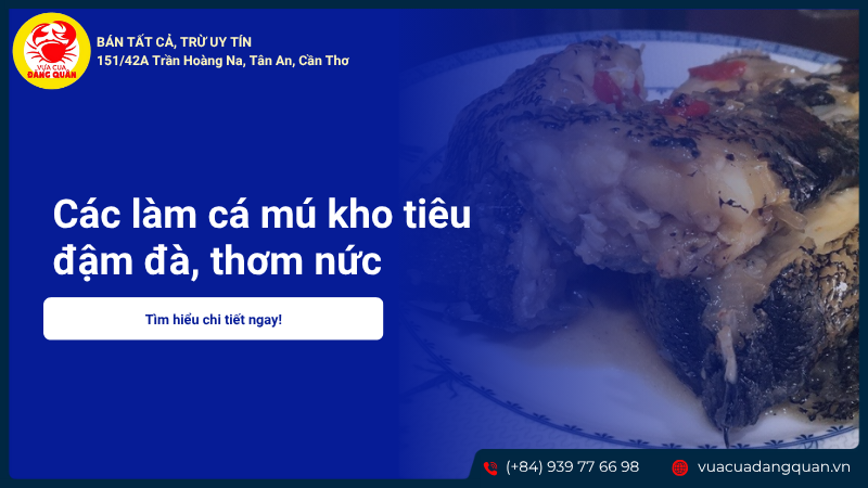 Cách làm cá mú kho tiêu đậm đà, thơm nức, bén cơm ngày mưa