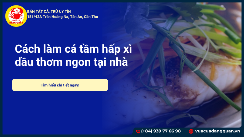 Cách làm cá tầm hấp xì dầu thơm ngon đơn giản tại nhà