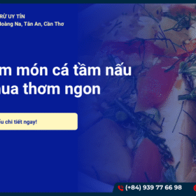 Cách làm món cá tầm nấu canh chua thơm ngon tại nhà