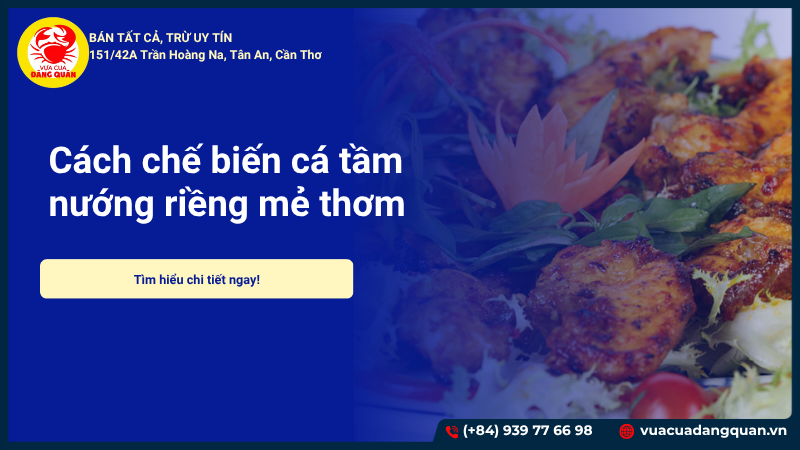 Cách chế biến cá tầm nướng riềng mẻ thơm ngon tại nhà