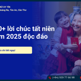 Top 100+ lời chúc tất niên cuối năm 2025 độc đáo và hay nhất
