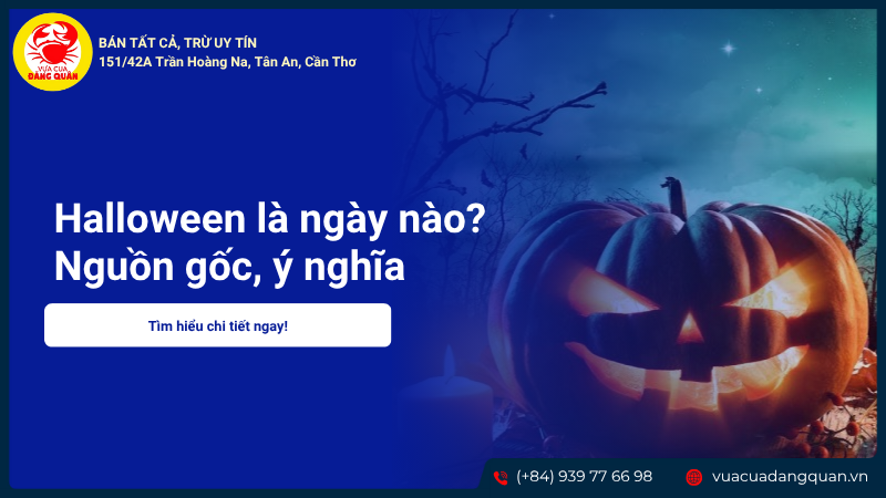 Halloween là ngày nào? Nguồn gốc, ý nghĩa và mọi điều cần biết