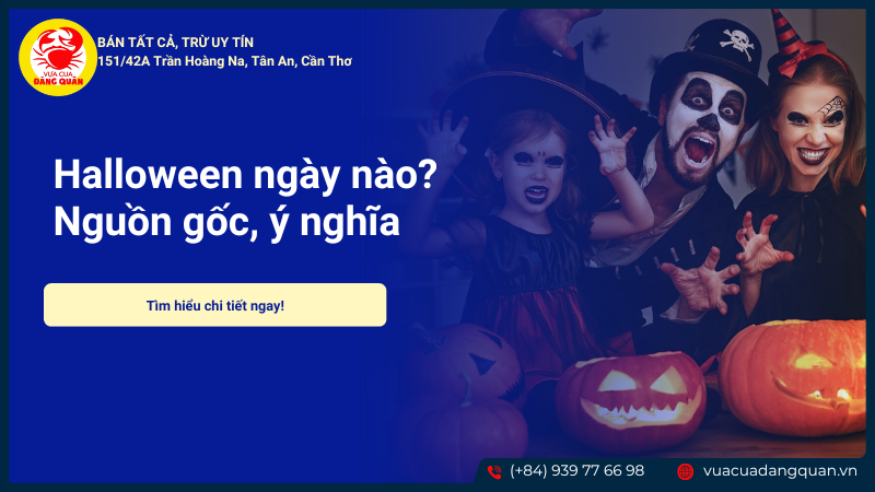 Halloween ngày nào? Nguồn gốc, ý nghĩa và biểu tượng lễ hội