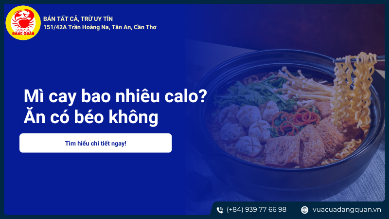 Mì cay bao nhiêu calo? Ăn có béo không & cách ăn không lo tăng cân