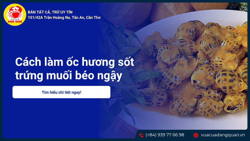 Cách làm ốc hương sốt trứng muối béo ngậy, chuẩn vị nhà hàng