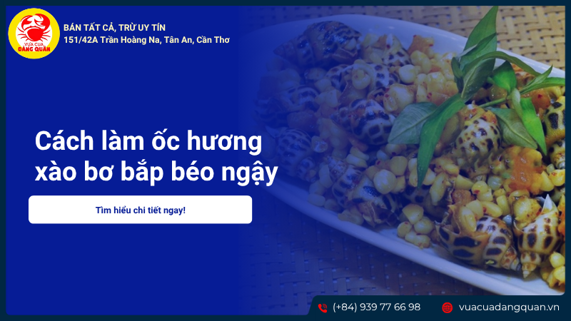 Cách làm ốc hương xào bơ bắp béo ngậy, thơm lừng vị ngọt