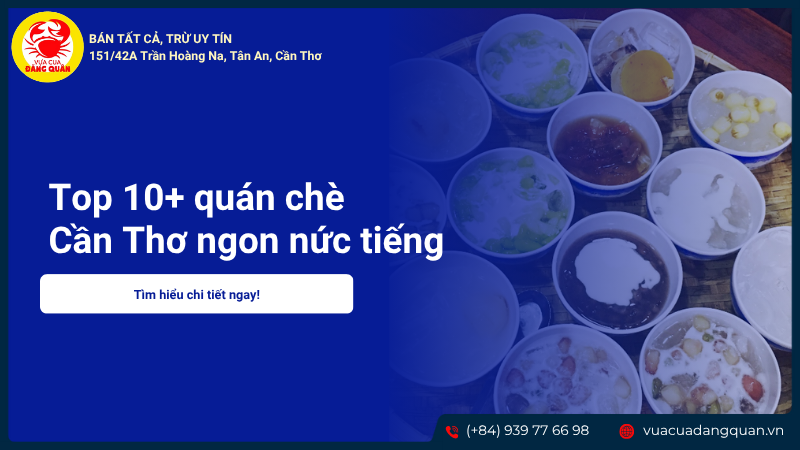 Top 10+ quán chè Cần Thơ ngon nức tiếng, được giới trẻ săn lùng