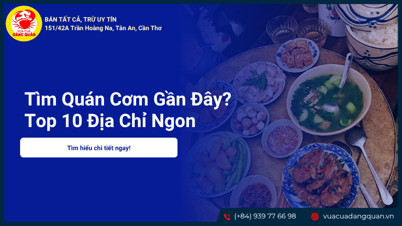 Tìm Quán Cơm Gần Đây? Top 10 Địa Chỉ Ngon Nức Tiếng Cần Thơ
