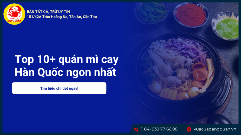 Top 10+ quán mì cay Hàn Quốc ngon nhất Cần Thơ