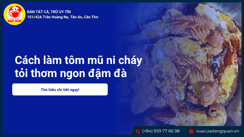 Cách làm tôm mũ ni cháy tỏi thơm ngon đậm đà đơn giản tại nhà