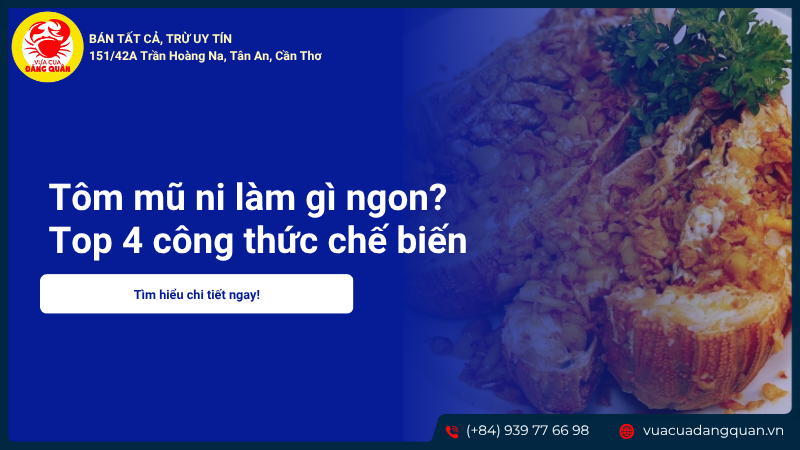 Tôm mũ ni làm gì ngon? Top 4 công thức chế biến thơm ngon tại nhà