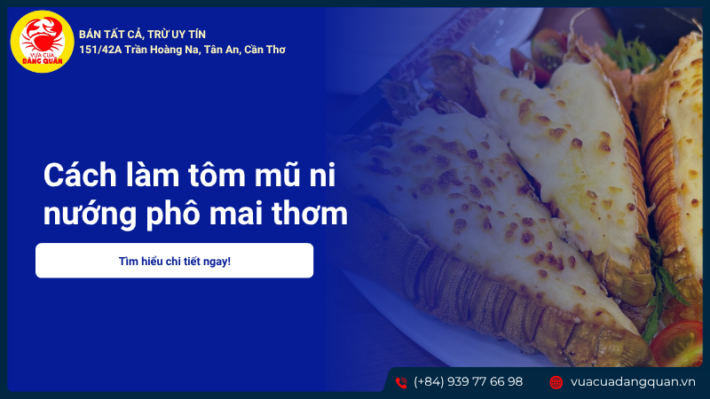 Cách làm tôm mũ ni nướng phô mai thơm ngon đơn giản tại nhà